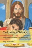Carlo acutis Salzano: oraciones familiares para consagración al joven Carlo acutis salzano (Spanish Edition) B08KMF5NHJ Book Cover