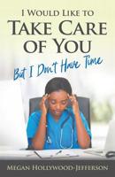 I Would Like to Take Care of You, but I Don't Have Time 1072193051 Book Cover