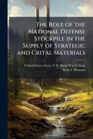 The Role of the National Defense Stockpile in the Supply of Strategic and Crital Materials 1288820585 Book Cover