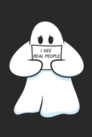I See Real People: DIN A5 Geist Notizheft | 120 Seiten liniertes Geist Notizbuch für Notizen in Schule, Universität, Arbeit oder zuhause. | Eine tolles Geschenk für Ihre Liebsten. 1670866505 Book Cover