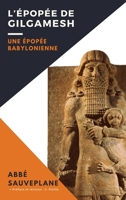 L'Épopée de Gilgamesh: Une Épopée Babylonienne 2357288817 Book Cover
