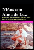 Niños con Alma de Luz: Nadie es lo suficientemente pequeño como para no darnos una gran enseñanza. 1718153708 Book Cover