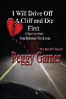 I Will Drive Off a Cliff and Die First: A True Love Story of Satan's Deception 1534617639 Book Cover
