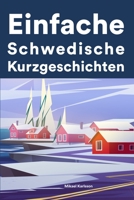 Einfache Schwedisch Kurzgeschichten: Kurzgeschichten auf Schwedisch für Anfänger B0B7QFKKFR Book Cover