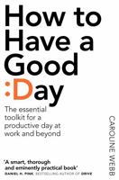 How to Have a Good Day: Harness the Power of Behavioral Science to Transform Your Working Life 0553419633 Book Cover