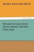 Between the Lines Secret Service Stories Told Fifty Years After 9354209785 Book Cover