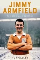 Jimmy Armfield: The Official Biography 1836801777 Book Cover