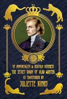 Of Immortality and Deathly Cuteness: The Secret Diary of Vlad Winter Transcribed by Juliette Kings 1736147315 Book Cover