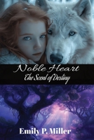 Noble Heart: Scent of Destiny B0F1KX1BFR Book Cover