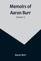 Memoirs of Aaron Burr 9357096787 Book Cover