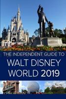The Independent Guide to Walt Disney World 2019 1790397863 Book Cover
