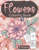 Flowers Coloring Book: Easy Flowers Coloring Book for Seniors, Beginners, Families... Simple and Beautiful Flower Designs! B08YQQWPBV Book Cover