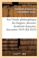 Sur l'étude philosophique des langues, discours. Académie française, décembre 1819 2329282699 Book Cover