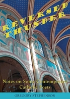 Reversed Thunder: Notes on Some Contemporary Catholic Poets 8797156949 Book Cover