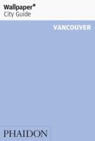 Wallpaper City Guide: Vancouver 0714863076 Book Cover