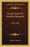 Twenty Years Of Psychical Research: 1882-1901 1162924772 Book Cover