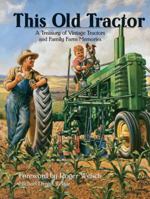This Old Tractor: A Treasury of Vintage Tractors and Family Farm Memories