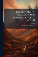 Dictionary of Geology and Mineralogy, etc. VOL.III 1297018729 Book Cover