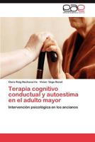 Terapia Cognitivo Conductual y Autoestima En El Adulto Mayor 3659005509 Book Cover