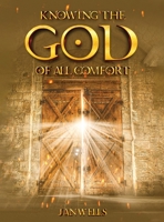 Knowing The God of All Comfort B0CHL52WV9 Book Cover