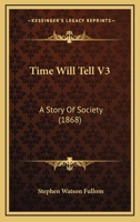 Time Will Tell V1: A Story Of Society 1142467783 Book Cover