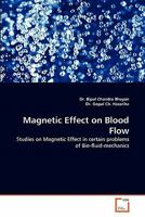 Magnetic Effect on Blood Flow: Studies on Magnetic Effect in certain problems of Bio-fluid-mechanics 3639322924 Book Cover