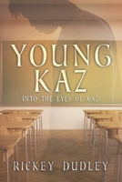 Young Kaz: INTO THE EYES OF KAZ B0CH2MFBWM Book Cover