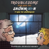 Troublesome Tom and the Snowmoon 1528939646 Book Cover