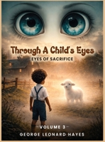 Through A Child's Eyes: Eyes of Sacrifice B0H4T7L274 Book Cover