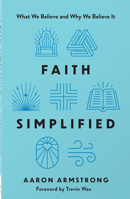 Faith Simplified: What We Believe and Why We Believe It 0736991077 Book Cover
