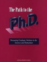 The Path to the Ph.D.: Measuring Graduate Attrition in the Sciences and Humanities 0309054826 Book Cover