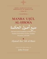 Manba? U?ul al-?ikma: The Source of the Foundations of Wisdom: Four Treatises on the Sciences of Letters, Numbers, Invocations, and Oaths (Al-Buni Manuscripts Collection) B0H2Q36TPK Book Cover