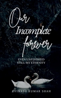 Our incomplete forever: even unfinished, still my eternity B0FX3YR8NC Book Cover