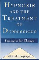 Hypnosis and the Treatment of Depressions: Strategies for Change 0876306822 Book Cover