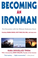 Becoming an Ironman: First Encounters with the Ultimate Endurance Event 1891369318 Book Cover