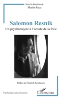 Salomon Resnik: Un psychanalyste à l'écoute de la folie (Psychanalyse Et Civilisations) (French Edition) 2343170029 Book Cover