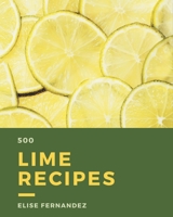 500 Lime Recipes: An Inspiring Lime Cookbook for You B08DBZDHYN Book Cover