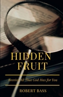 Hidden Fruit: Receive All That God Has for You B0C2YP5ZWC Book Cover