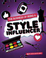 The Business of Being a Style Influencer (Influencers and Economics) 1496695712 Book Cover