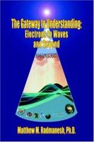 The Gateway to Understanding: Electrons to Waves and Beyond 1420839993 Book Cover