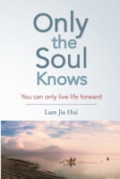 Only The Soul Knows 1483456404 Book Cover