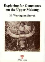 Exploring for Gemstones on the Upper Mekong. Northern Siam and Parts of Laos in the Years 1892-1893 9748434249 Book Cover