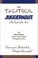 The Theatrical Juggernaut (The Psyche of the Star): Director's Cut 1425967809 Book Cover