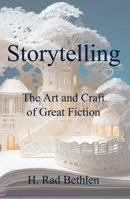 Storytelling: The Art and Craft of Great Fiction 1965650287 Book Cover