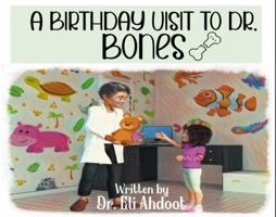 A BIRTHDAY VISIT TO DR. BONES 1735200794 Book Cover