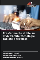 Trasferimento di file su IPv6 tramite tecnologie cablate e wireless (Italian Edition) 6209994687 Book Cover