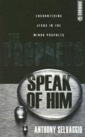 The Prophets Speak of Him: Encountering Jesus in the Minor Prophets 0852346123 Book Cover