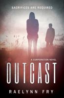 Outcast: A Corporation Novel (The Corporation Series, Book 2) 0989213463 Book Cover