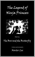 The Legend of Ninja Princess: Book One: The Bow and the Butterfly 0997287705 Book Cover