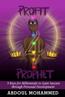 Profit 4 Prophet: 9 Keys for Millennials to gain Success through Personal Development 0692158464 Book Cover